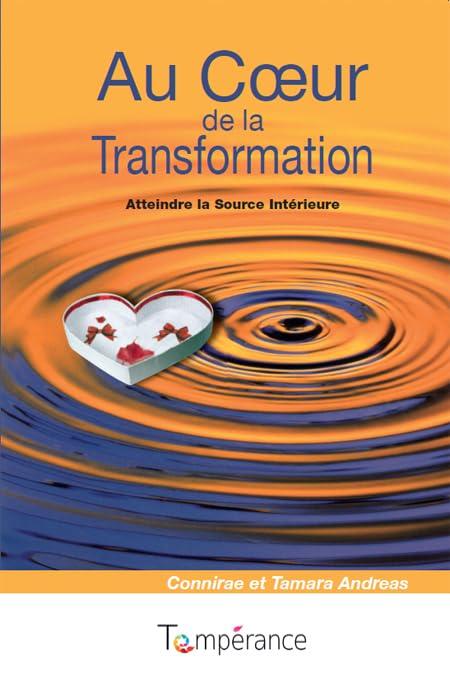 Couverture : Au Cœur de la Transformation par Connirae Andreas, Tamara Andreas