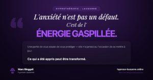 Anxiété : pourquoi elle revient toujours — énergie gaspillée — hypnothérapie Lausanne