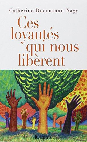 Couverture : Ces loyautés qui nous libèrent par Catherine Ducommun-Nagy