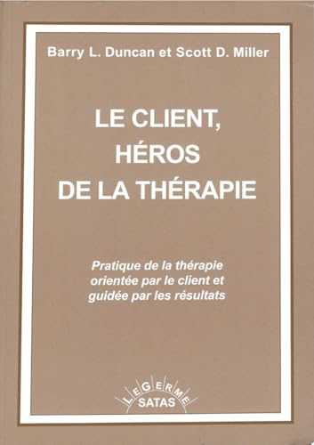 Couverture : Le client, héros de la thérapie par Barry L. Duncan, Scott D. Miller