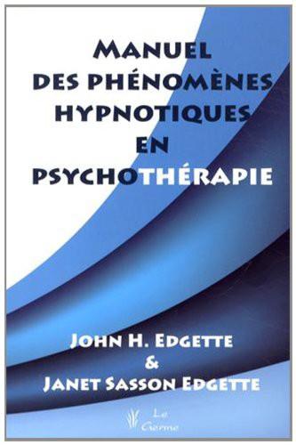 Couverture : Manuel des phénomènes hypnotiques en psychothérapie par John H. Edgette, Janet Sasson Edgette