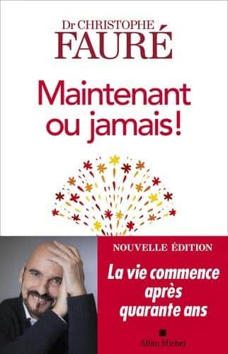 Couverture : Maintenant ou jamais ! par Dr Christophe Fauré