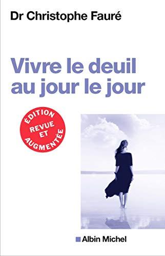 Couverture : Vivre le deuil au jour le jour par Dr Christophe Fauré