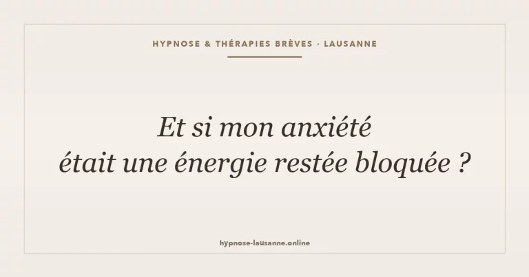 L'anxiété, une énergie bloquée