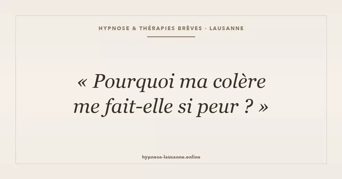 Pourquoi ma colère me fait-elle si peur ?