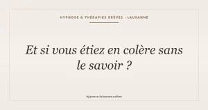 Colère refoulée — hypnose Lausanne