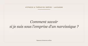 Suis-je sous l emprise d un narcissique — reconnaître l emprise, hypnose Lausanne