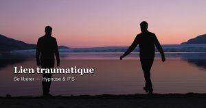 Comment un lien traumatique vous rend complètement addict à une relation pourtant toxique — hypnose ericksonienne Lausanne