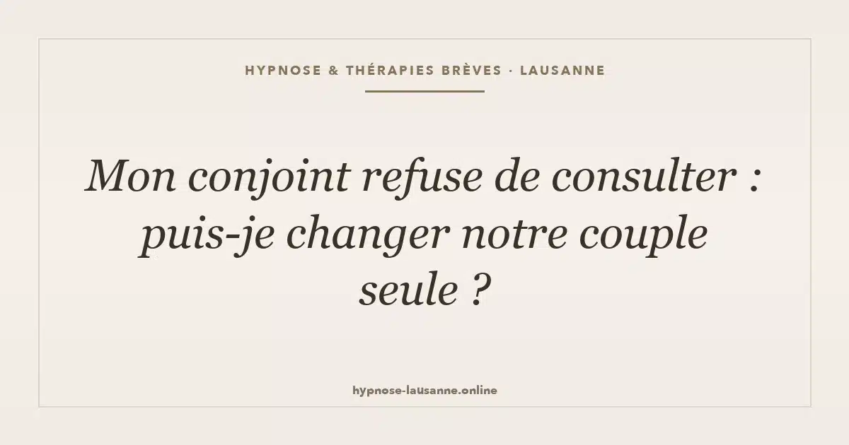 Mon conjoint refuse de consulter : puis-je changer notre couple seule ?