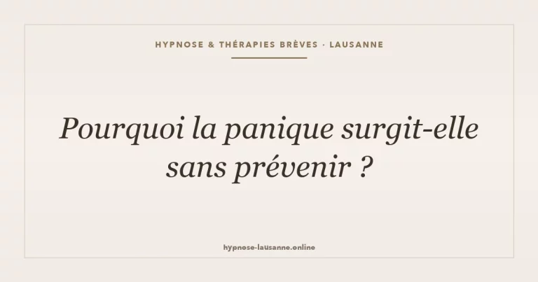 Pourquoi la panique surgit-elle sans prévenir ?
