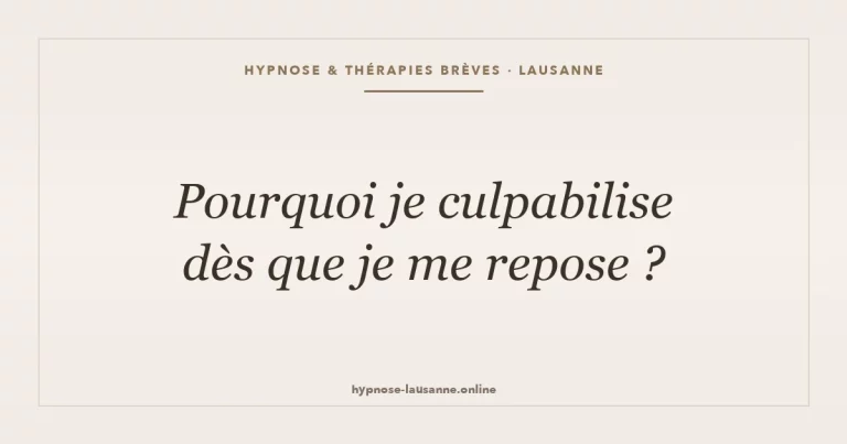 Pourquoi je culpabilise dès que je me repose ?
