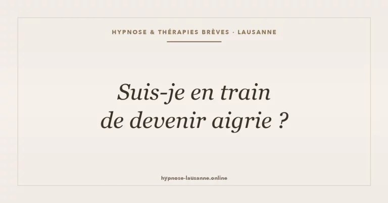 Suis-je en train de devenir aigrie ?