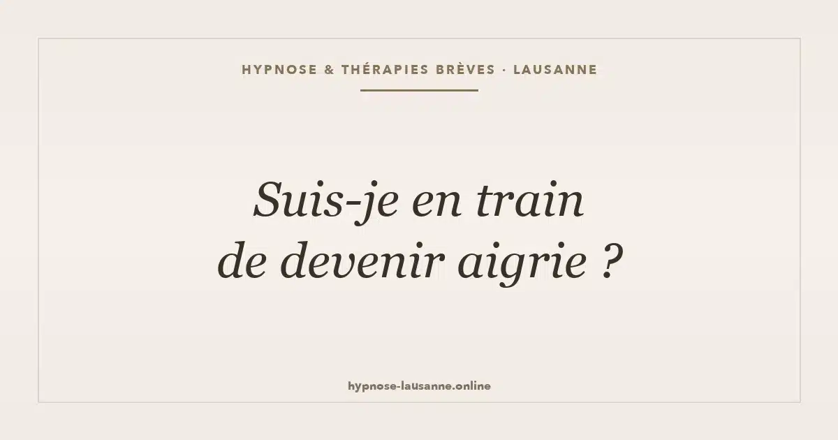 Suis-je en train de devenir aigrie ?