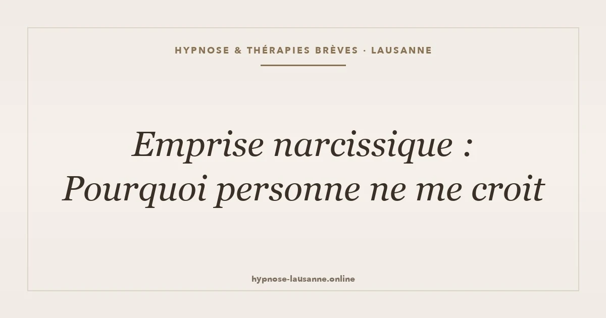 Emprise narcissique : pourquoi personne ne me croit