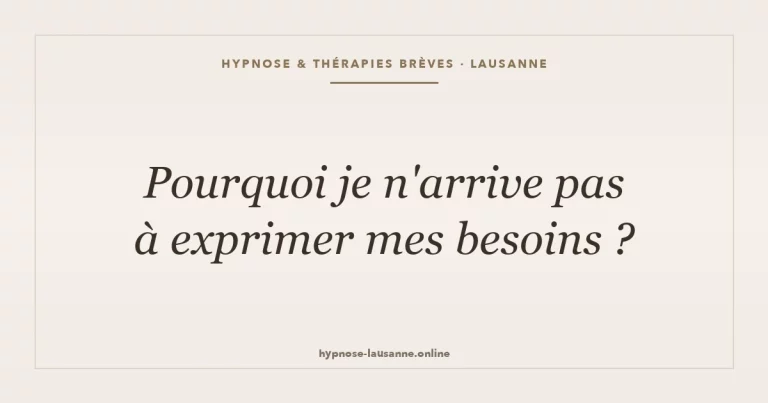 Exprimer ses besoins et sortir du passif-agressif — confiance, hypnose Lausanne