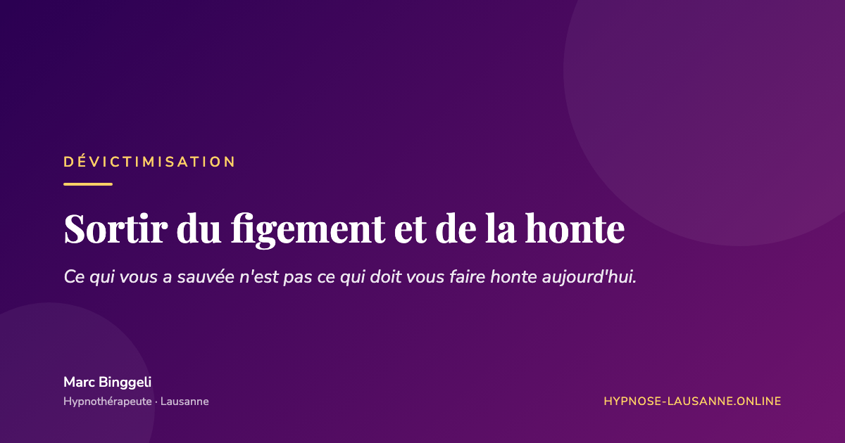 Sortir du figement et de la honte après un traumatisme — Marc Binggeli, hypnothérapeute à Lausanne