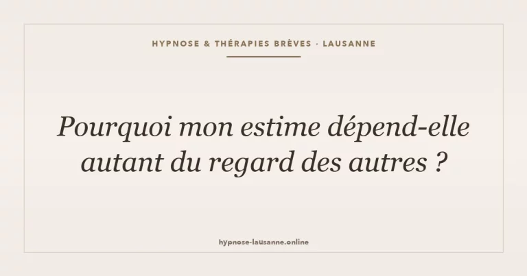 Pourquoi mon estime dépend-elle autant du regard des autres ?