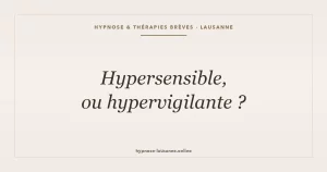 Hypersensible ou hypervigilante