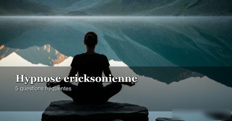 Hypnose ericksonienne : 5 questions que vous posez fréquemment — hypnose ericksonienne Lausanne