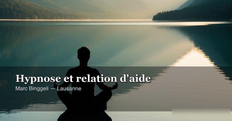 Hypnothérapie et relation d'aide — hypnose ericksonienne Lausanne