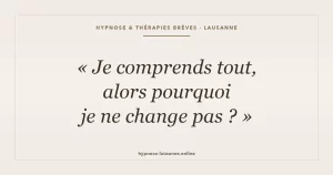 Je comprends tout, alors pourquoi je ne change pas ?