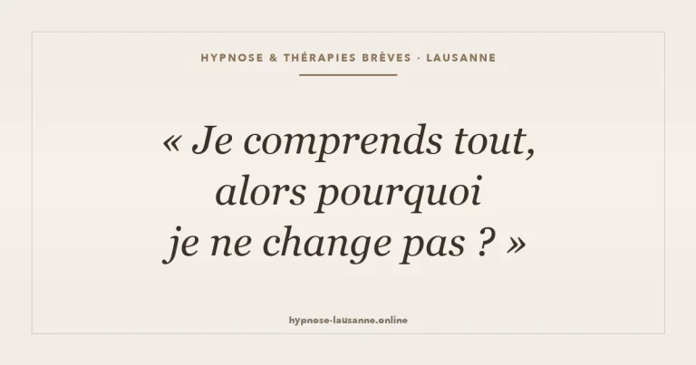 Je comprends tout, alors pourquoi je ne change pas ?