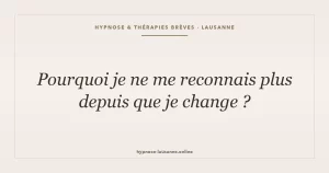 Pourquoi je ne me reconnais plus ?