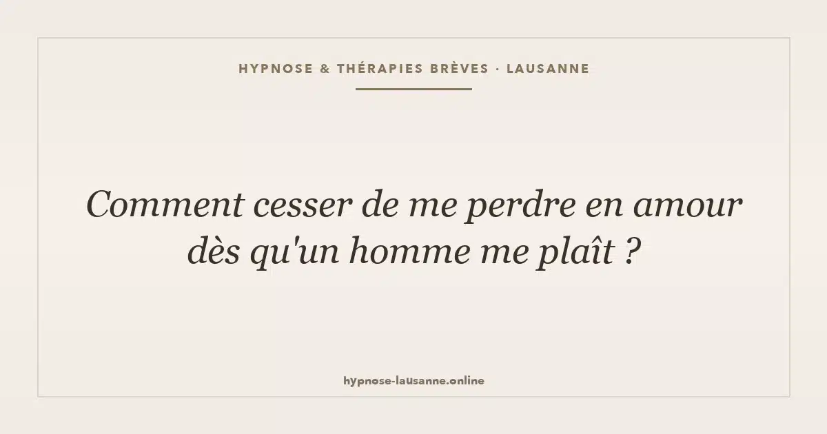 Comment cesser de me perdre en amour dès qu'un homme me plaît ?