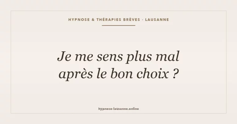 Pourquoi je me sens plus mal après avoir pris la bonne décision ?