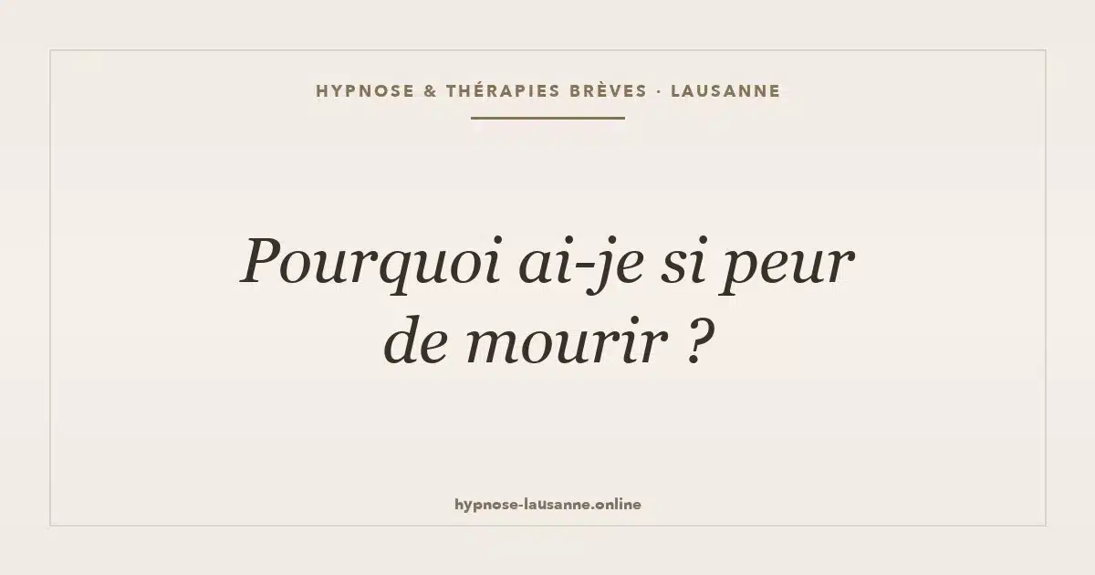 Pourquoi ai-je si peur de mourir ?