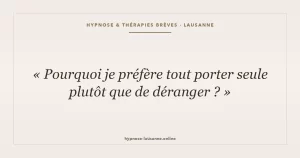 Pourquoi je préfère tout porter seule plutôt que de déranger ?