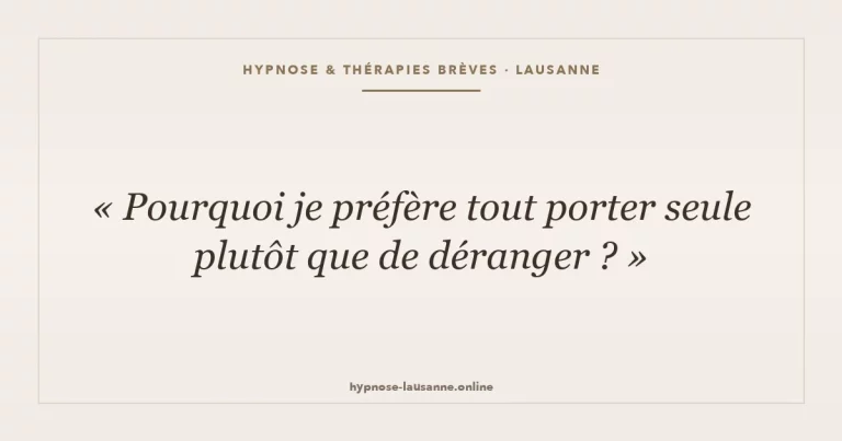 Pourquoi je préfère tout porter seule plutôt que de déranger ?