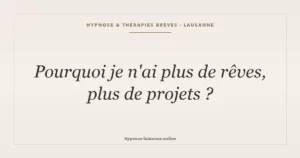 Pourquoi je n'ai plus de rêves, plus de projets ?