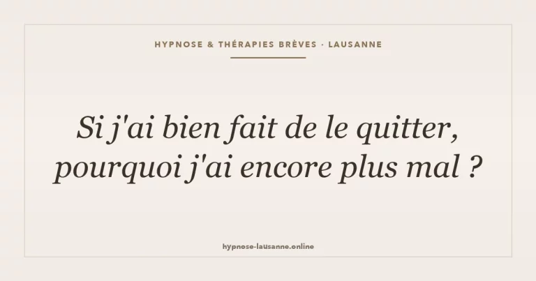 Pourquoi je vais plus mal depuis que je l'ai quitté ?