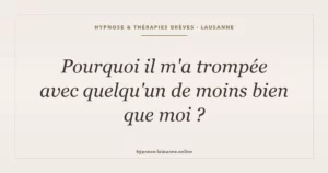 Pourquoi il m'a trompée avec quelqu'un de moins bien que moi ?