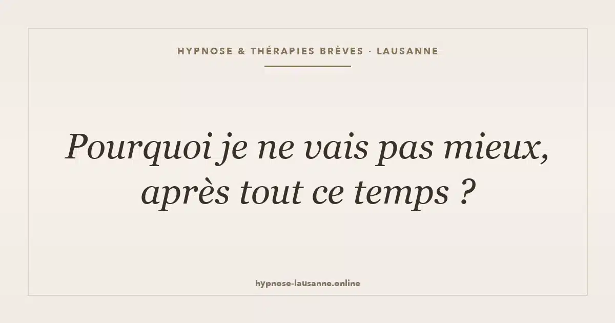 Pourquoi je ne vais pas mieux ?