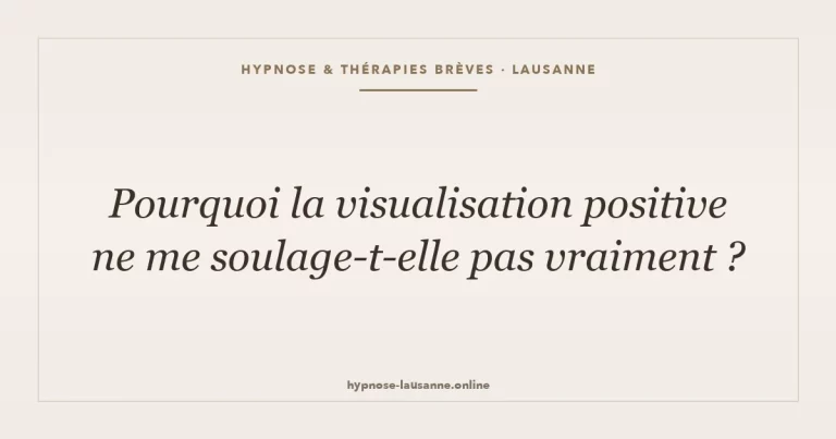 Visualisation positive et hypnose — pourquoi penser positif ne suffit pas, Lausanne