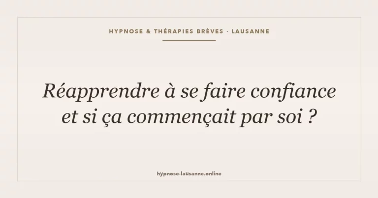 Réapprendre à se faire confiance : et si ça commençait par soi ?