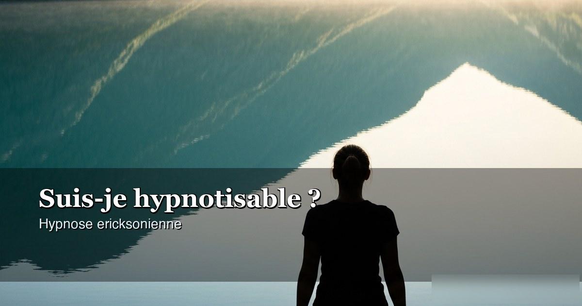 Sommes-nous tous hypnotisables ? — hypnose ericksonienne Lausanne