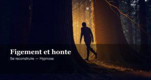 Sortir du figement et de la honte après un traumatisme — hypnose ericksonienne Lausanne
