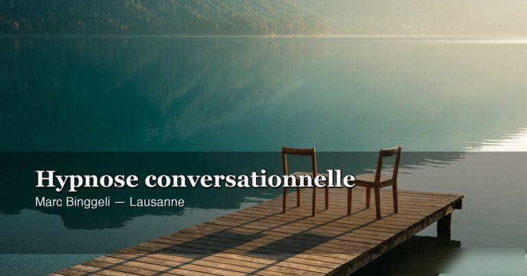 Hypnose conversationnelle : est-ce ce dont j'ai besoin ? — hypnose ericksonienne Lausanne