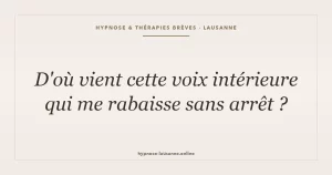 D'où vient cette voix intérieure qui me rabaisse sans arrêt ?