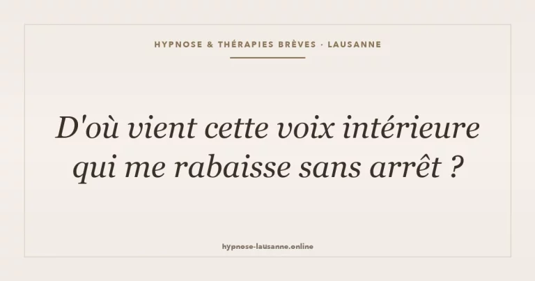 D'où vient cette voix intérieure qui me rabaisse sans arrêt ?