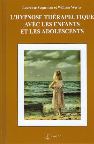 Couverture : L'hypnose thérapeutique avec les enfants et les adolescents par Laurence I. Sugarman, William C. Wester