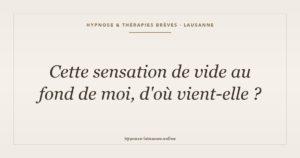 Cette sensation de vide intérieur : d'où vient-elle — hypnose Lausanne