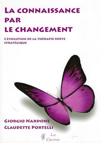 Couverture : La connaissance par le changement par Giorgio Nardone, Claudette Portelli
