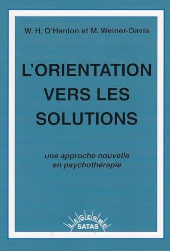 Couverture : L'Orientation vers les Solutions par William Hudson O'Hanlon, Michele Weiner-Davis