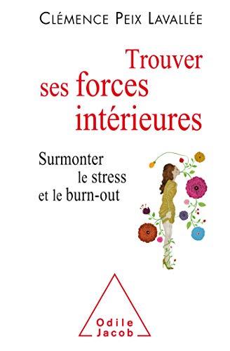 Couverture : Trouver ses forces intérieures par Clémence Peix Lavallée